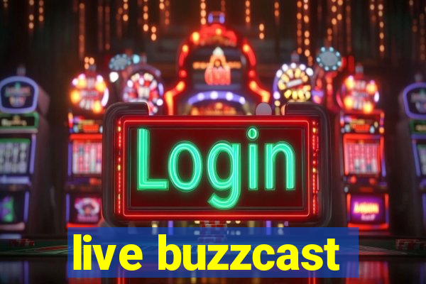 live buzzcast